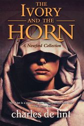 Cover Art for 9780765316790, The Ivory and the Horn by De Lint, Charles