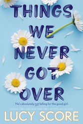 Cover Art for 9781399713740, Things We Never Got Over by Lucy Score