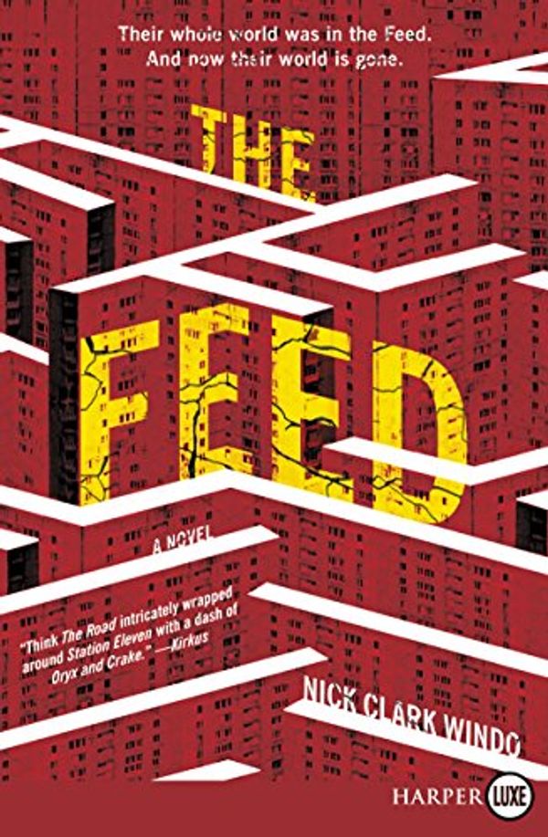 Cover Art for 9780062791726, The Feed by Nick Clark Windo