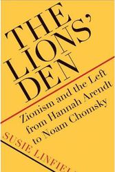 Cover Art for 9780300251845, The Lions' Den: Zionism and the Left from Hannah Arendt to Noam Chomsky by Susie Linfield