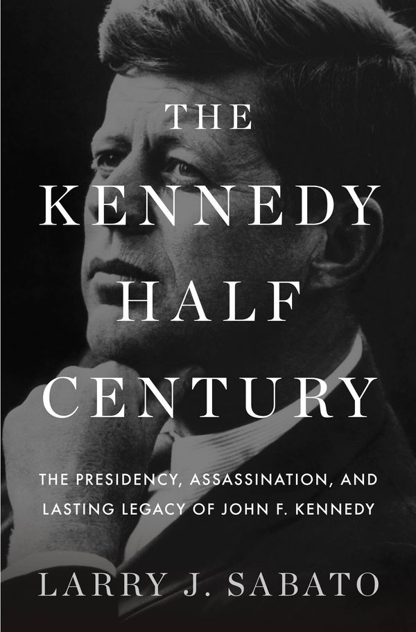 Cover Art for 9781620402801, The Kennedy Half-Century by Larry J. Sabato