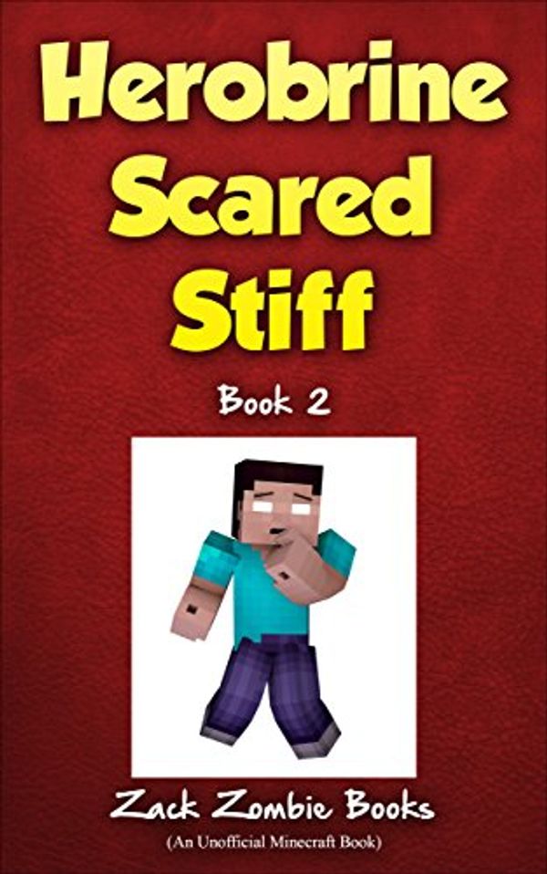 Cover Art for B0170ZFJSA, Herobrine Scared Stiff: Herobrine's Wacky Adventures Book 2 (An Unofficial Minecraft Book) by Zack Zombie Books