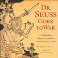 Cover Art for B01JY2HKA2, Dr. Seuss Goes to War: The World War II Editorial Cartoons of Theodor Seuss Geisel by Richard H. Minear(2001-09-01) by Richard H. Minear