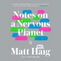 Cover Art for 9781984846150, Notes on a Nervous Planet by Matt Haig