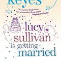 Cover Art for 9780099489993, Lucy Sullivan Is Getting Married by Marian Keyes