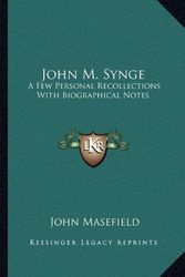 Cover Art for 9781162991399, John M. Synge: A Few Personal Recollections with Biographical Notes by John Masefield