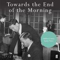 Cover Art for 9780571315871, Towards the End of the Morning by Michael Frayn