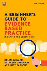 Cover Art for 9780335251964, A Beginner's Guide to Evidence Based Practice in Health and Social Care by Helen Aveyard