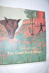 Cover Art for 9780027778403, The Giant Devil Dingo by Dick Roughsey
