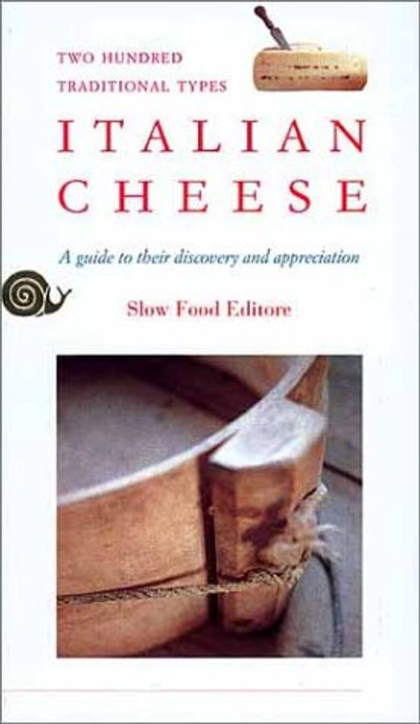 Cover Art for 9788886283984, Italian Cheese: A Guide to Their Discovery and Appreciation by [edited by Piero Sardo, Gigi Piumatti, Roberto Rubino ; translation editor, Giles Watson]