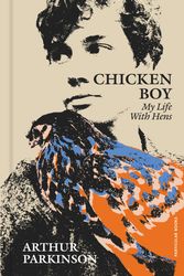 Cover Art for 9780241573655, Chicken Boy: My Life With Hens by Arthur Parkinson