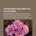 Cover Art for 9781233158188, Interurban railways in California: Northwestern Pacific Railroad, Pacific Electric Railway, Sacramento Northern Railway, Key System by Source Wikipedia