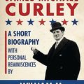 Cover Art for 9781933212975, James Michael Curley: A Short Biography with Personal Reminiscences by William M. Bulger