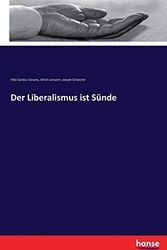 Cover Art for 9783743315532, Der Liberalismus ist Sünde by Sardá y Salvany, Félix, Ulrich Lampert, Joseph Scheicher