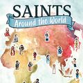 Cover Art for 9781645851158, Saints Around the World by Meg Hunter-Kilmer