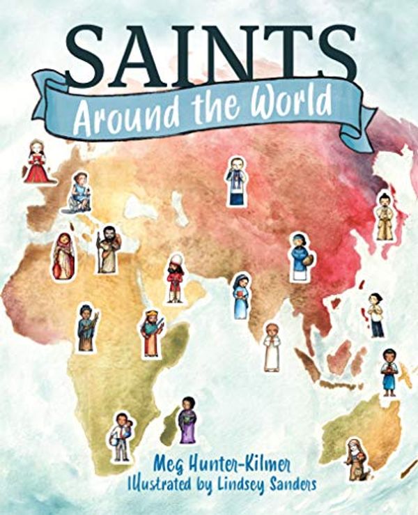 Cover Art for 9781645851158, Saints Around the World by Meg Hunter-Kilmer