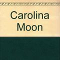 Cover Art for 9780739408018, Carolina Moon by Nora Roberts