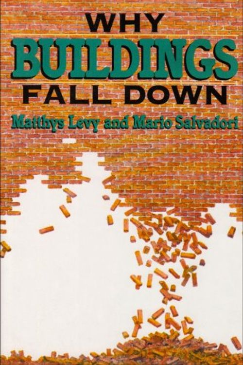 Cover Art for 9780393033564, Why Buildings Fall Down by Matthys Levy