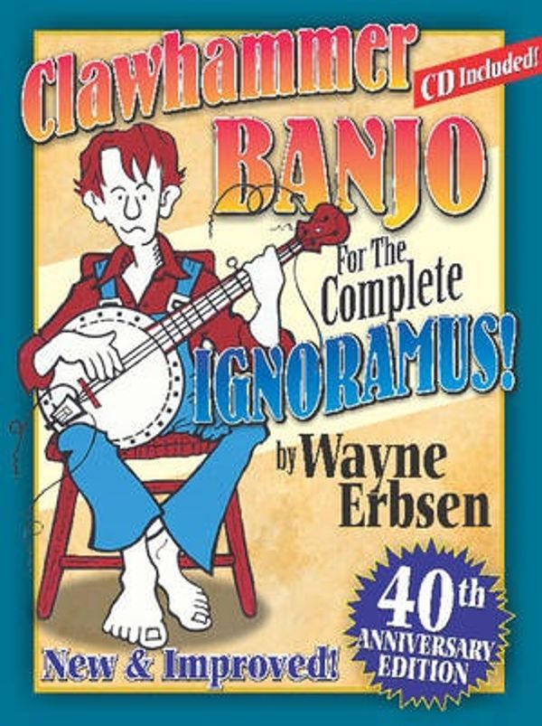 Cover Art for 9781883206437, Clawhammer Banjo for the Complete Ignoramus! by Wayne Erbsen