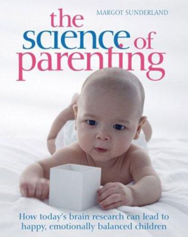 Cover Art for 0690472018803, The Science of Parenting by Margot Sunderland
