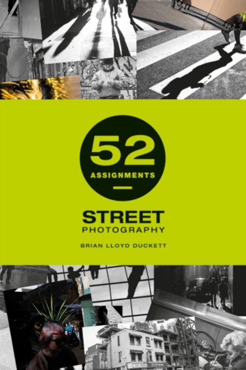 Cover Art for 9781781453520, 52 AssignmentsStreet Photography by Brian Lloyd Duckett