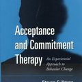 Cover Art for B01K0QG3TK, Acceptance and Commitment Therapy: The Process and Practice of Mindful Change: An Experiential Approach to Behaviour Change by Steven C. Hayes (1999-09-16) by Steven C. Hayes;Kirk D. Strosahl;Kelly G. Wilson