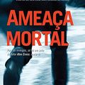 Cover Art for 9788580411041, Ameaça Mortal by James Patterson