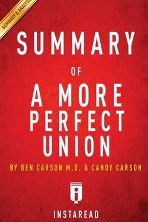 Cover Art for 9781519133793, A More Perfect Union: What We the People Can Do to Protect Our Constitutional Liberties by Ben Carson, MD & Candy Carson | Key Takeaways, Analysis & Review by Instaread