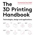Cover Art for B077T39X6C, The 3D Printing Handbook: Technologies, design and applications by Ben Redwood, Schöffer, Filemon, Brian Garret