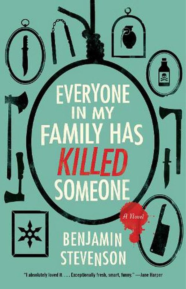 Cover Art for 9780063279025, Everyone In My Family Has Killed Someone by Benjamin Stevenson
