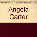 Cover Art for 9780746307229, Angela Carter by Lorna Sage