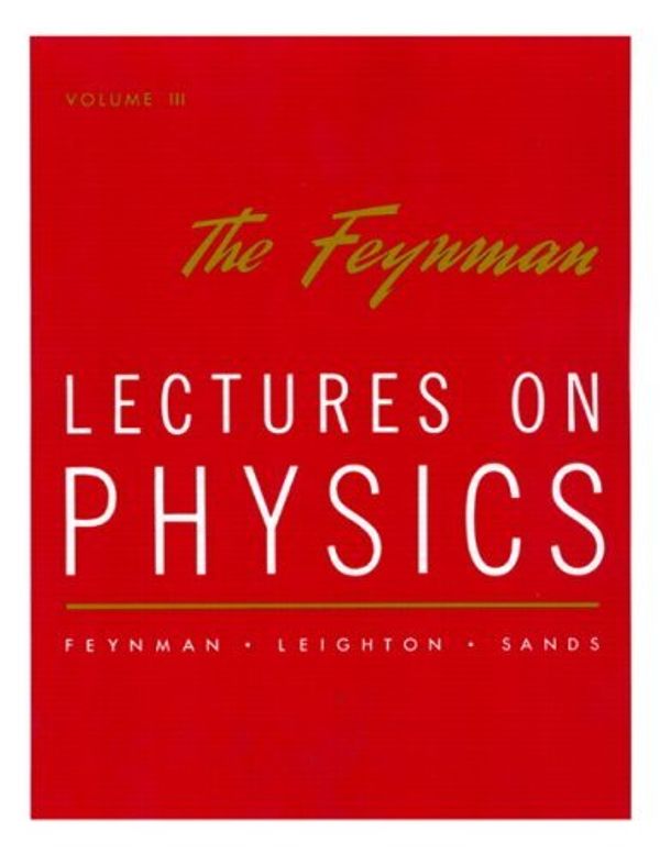 Cover Art for 9780201021189, Lectures on Physics: Quantum Mechanics v. 3 by Richard P. Feynman, Robert B. Leighton, Matthew Sands