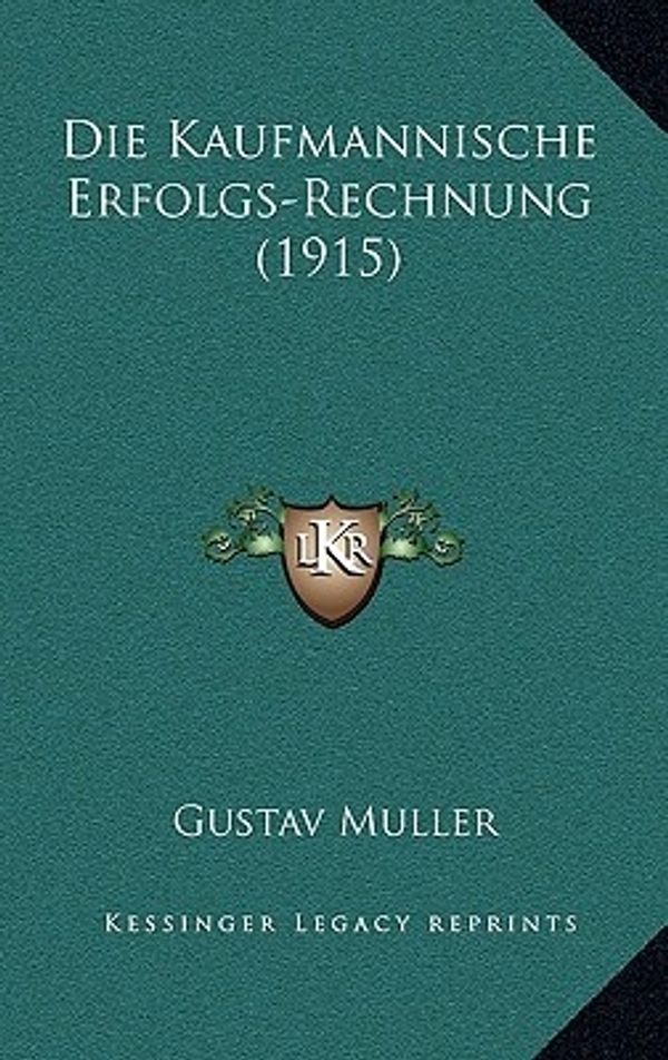 Cover Art for 9781168621559, Die Kaufmannische Erfolgs-Rechnung (1915) by Gustav Muller