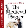 Cover Art for 9781783019816, Mastering the Art of Arms Vol 1: The Medieval Dagger by Guy Windsor