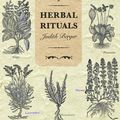 Cover Art for 9781310147807, Herbal Rituals by Judith Berger