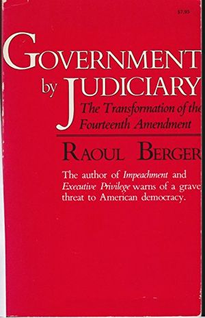 Cover Art for 9780674357969, Government by Judiciary by Raoul Berger