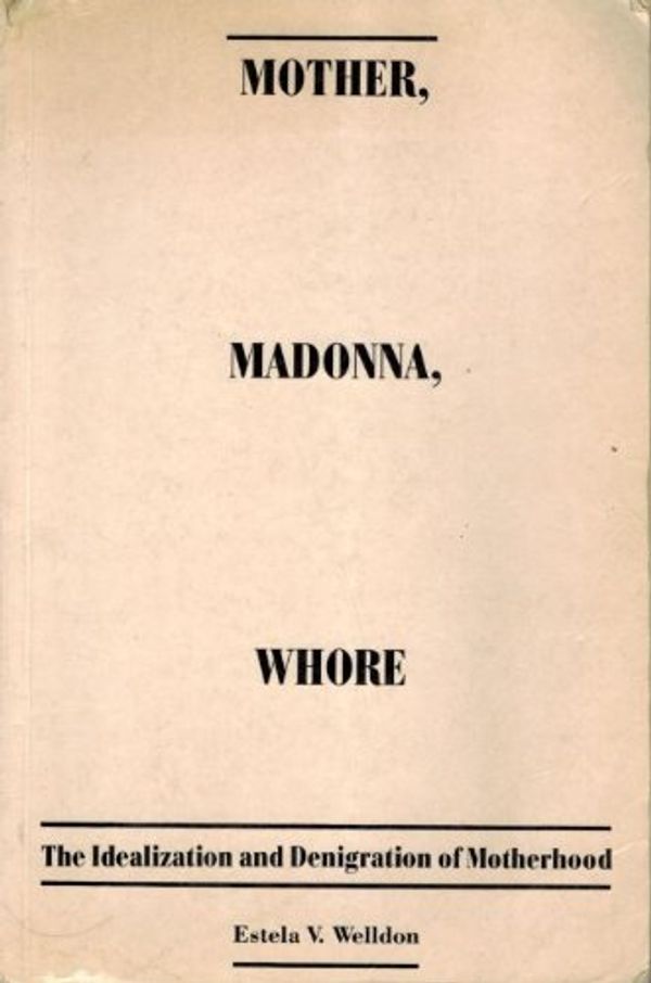 Cover Art for 9781853430404, Mother, Madonna, Whore by Estela V. Welldon