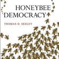Cover Art for B0046A9M68, Honeybee Democracy by Thomas D. Seeley