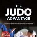 Cover Art for B07KCN18J1, The Judo Advantage: Controlling Movement with Modern Kineseology (Martial Science) by Steve Scott