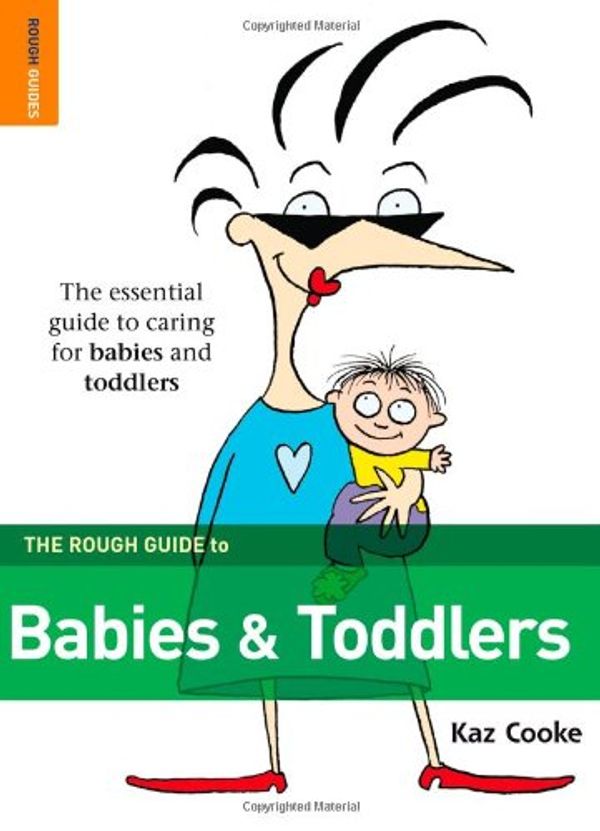Cover Art for 9781848360266, The Rough Guide to Babies & Toddlers by Kaz Cooke