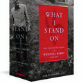Cover Art for 9781598536102, What I Stand On: The Collected Essays of Wendell Berry 1969-2017: (a Library of America Boxed Set) by Wendell Berry