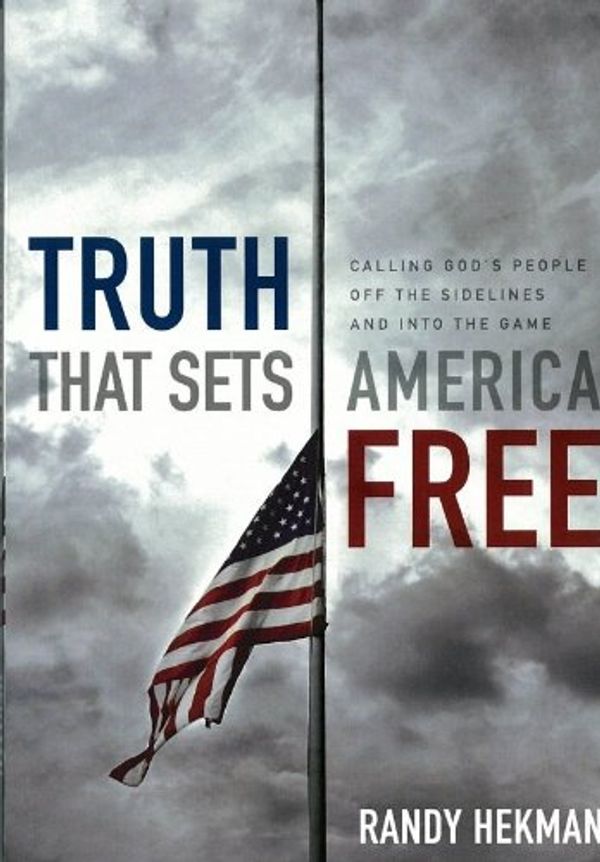 Cover Art for 9780985413408, Truth That Sets America Free by Randy Hekman
