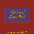 Cover Art for 9781604500073, Think and Grow Rich. Hardcover with Dust-Jacket. Complete Original Text of the Classic 1937 Edition. by Napoleon Hill