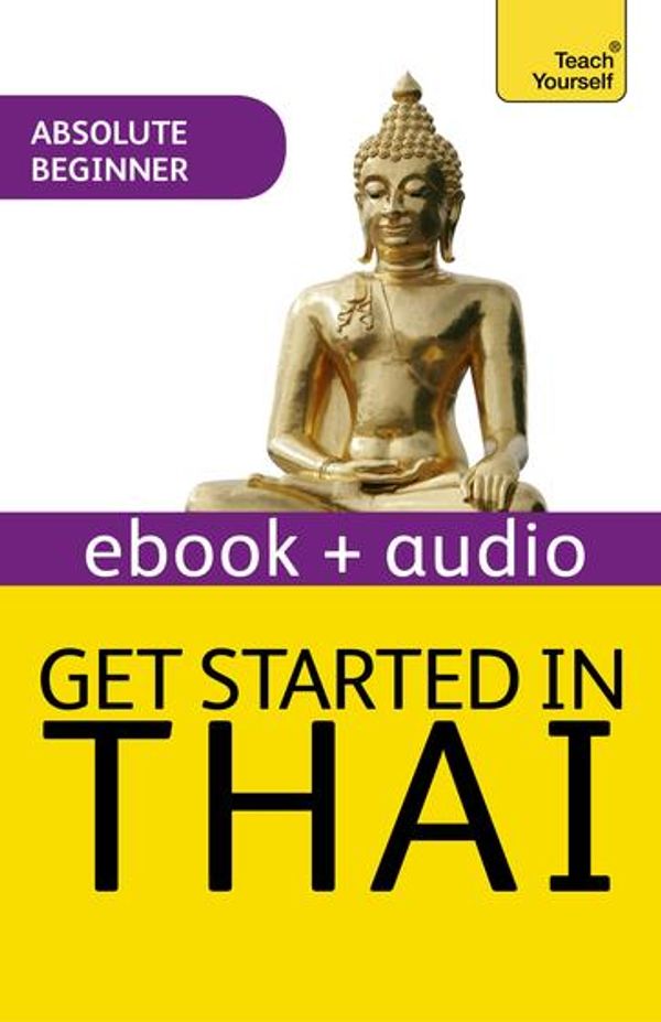 Cover Art for 9781444798760, Get Started in Thai Absolute Beginner Course: Enhanced Edition by David Smyth