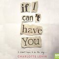 Cover Art for 9781529054934, If I Can't Have You by Charlotte Levin