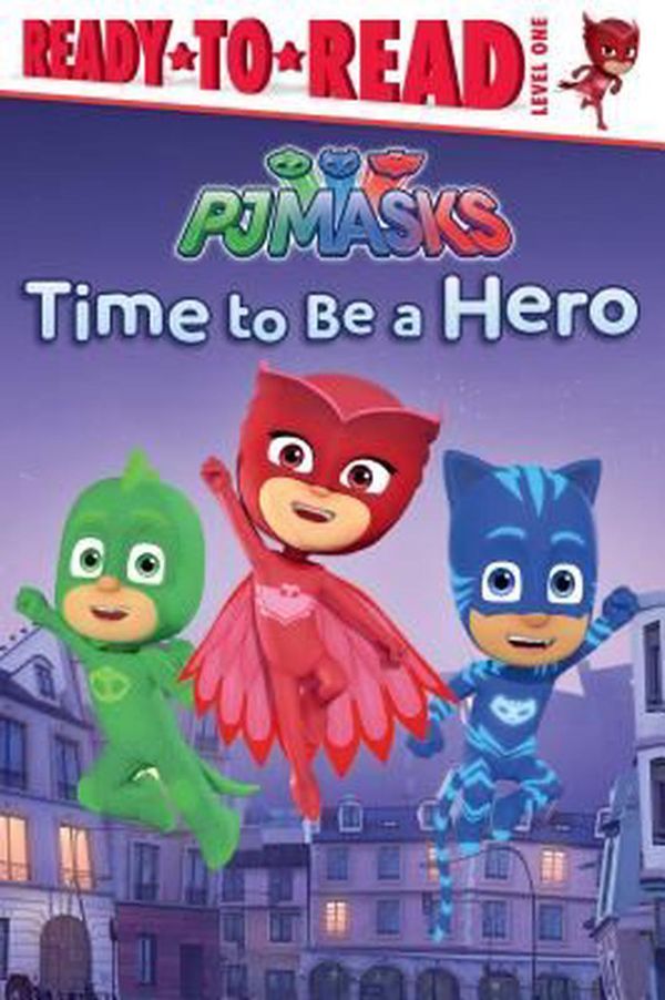 Cover Art for 9781481486477, Time to Be a Hero (Pj Masks) by Daphne Pendergrass