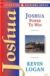 Cover Art for 9780854767441, Joshua: Power to Win (Character & Charisma) by Keith Logan