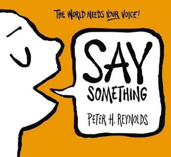 Cover Art for 9781760664992, Say Something by Peter,H Reynolds