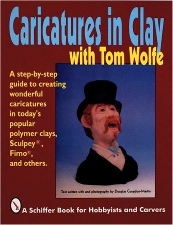 Cover Art for 9780887407130, Caricatures in Clay With Tom Wolfe (Schiffer Book for Woodcarvers) by Tom Wolfe