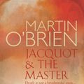 Cover Art for 9780755335046, Jacquot and the Master by O'brien, Martin